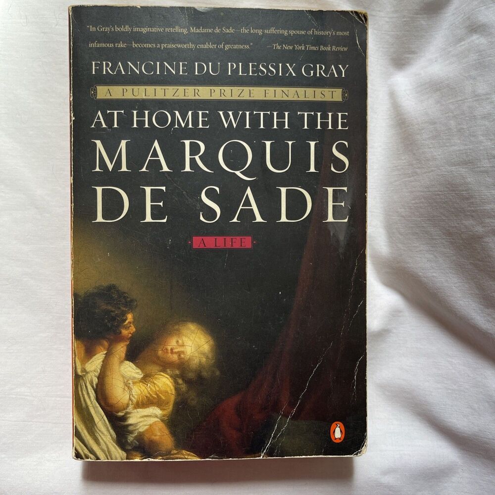 At Home with the Marquis de Sade : A Life by Francine du Plessix Gray (1999,...